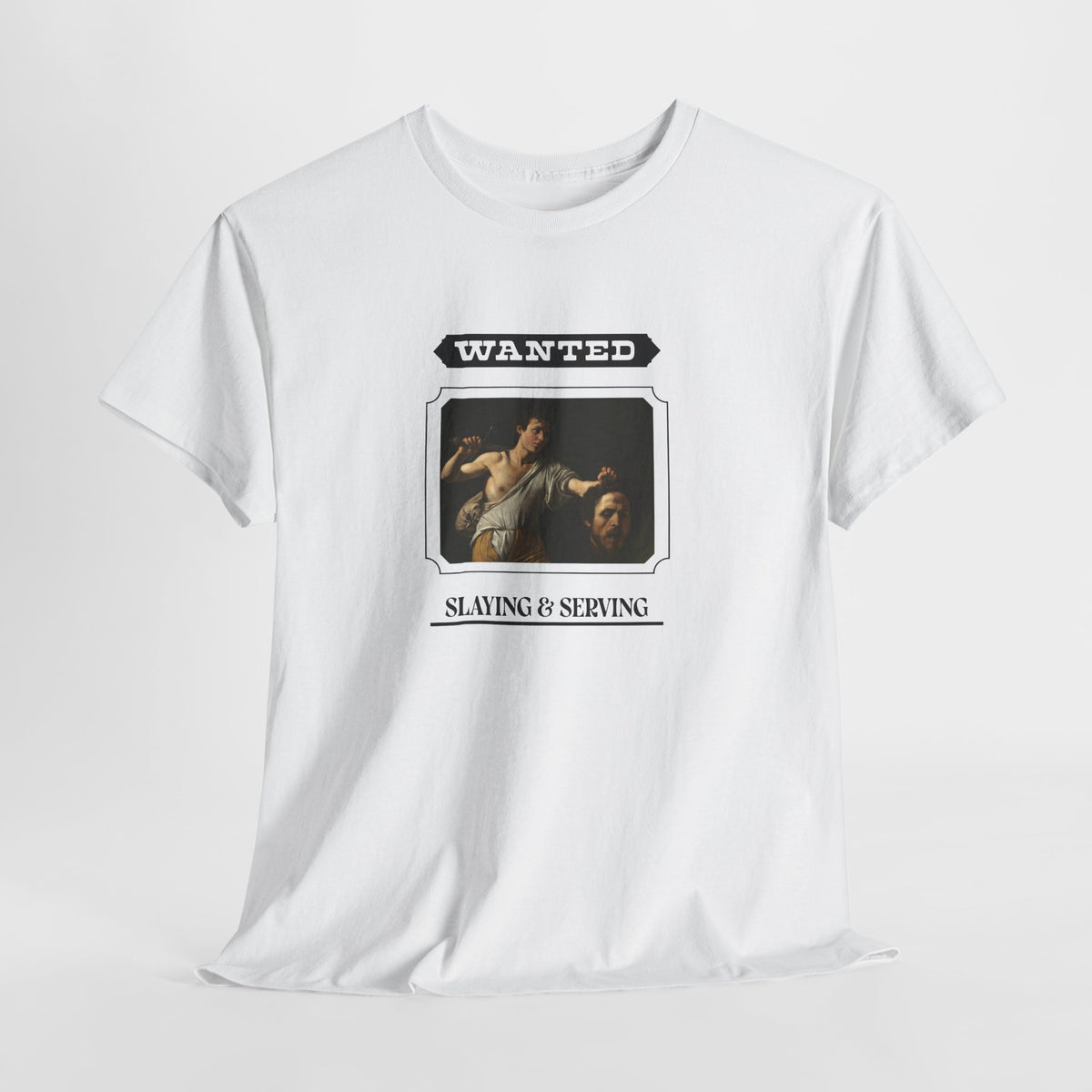 Slaying and Serving Heavy Cotton Tee - White