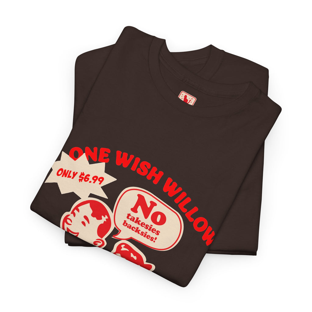 One Wish Willow - No Takesies Backsies - Unisex Heavy Cotton Tee - Dark Chocolate