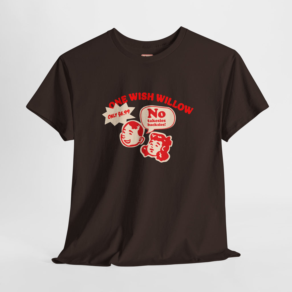 One Wish Willow - No Takesies Backsies - Unisex Heavy Cotton Tee - Dark Chocolate