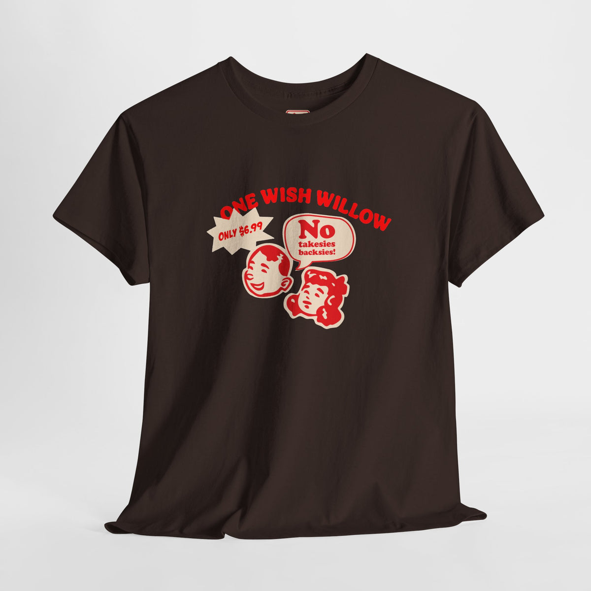One Wish Willow - No Takesies Backsies - Unisex Heavy Cotton Tee - Dark Chocolate