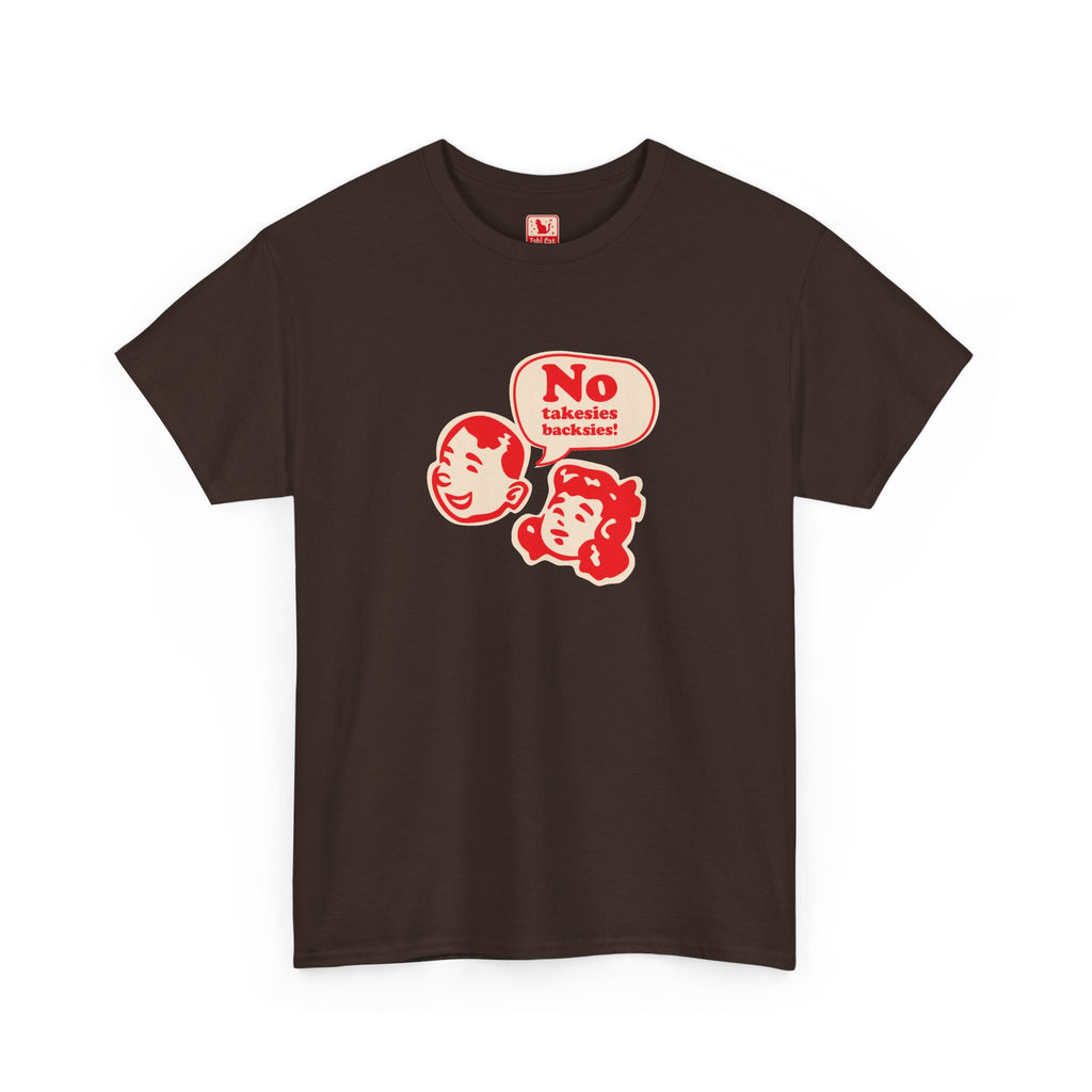 No Takesies Backsies - Heavy Cotton Tee - Dark Chocolate