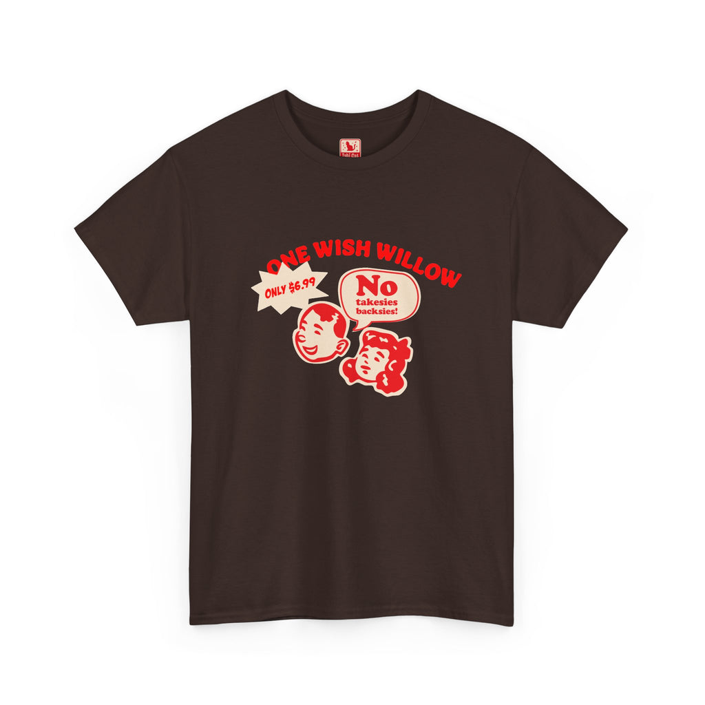 One Wish Willow - No Takesies Backsies - Unisex Heavy Cotton Tee - Dark Chocolate